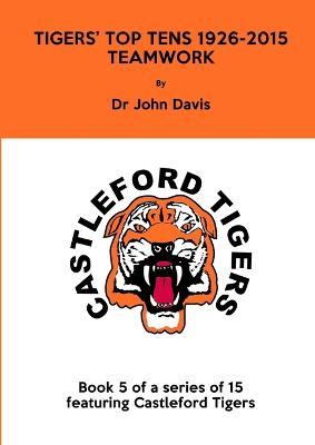 Tigers' Top Tens 1926-2015: Teamwork - John Davis - cover