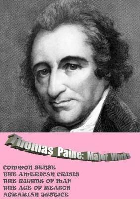 Thomas Paine. Major Works: Common Sense / the American Crisis / the Rights of Man / the Age of Reason / Agrarian Justice - Thomas Paine - cover