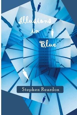 Illusions in Blue - Stephen Reardon - cover