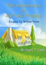 The Adventures of Ralf and Friends: Escape to Willow Farm