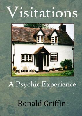 Visitations: A Psychic Experience - Ronald Griffin - cover