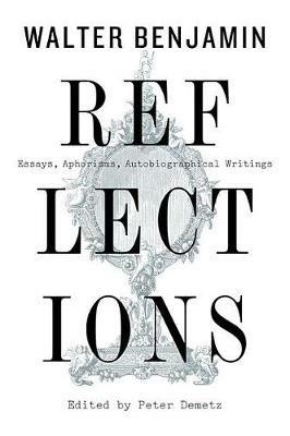 Reflections: Essays, Aphorisms, Autobiographical Writings - Walter Benjamin - cover