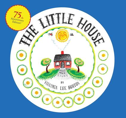 The Little House 75th Anniversary Edition (Read-Aloud) - Virginia Lee Burton - ebook