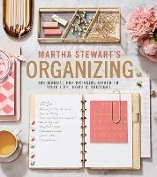 Martha Stewart's Organizing: The Manual for Bringing Order to Your Life, Home & Routines - Martha Stewart - cover