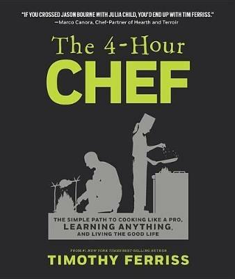 The 4-Hour Chef: The Simple Path to Cooking Like a Pro, Learning Anything, and Living the Good Life - Timothy Ferriss - cover