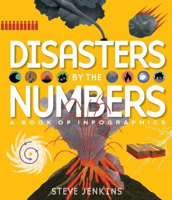 Disasters by the Numbers: A Book of Infographics - Steve Jenkins - cover