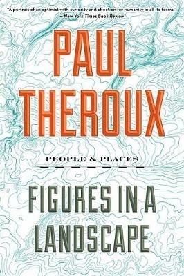 Figures in a Landscape: People and Places - Paul Theroux - cover