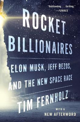Rocket Billionaires: Elon Musk, Jeff Bezos, and the New Space Race - Tim Fernholz - cover