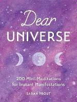 Dear Universe: 200 Mini Meditations for Instant Manifestations - ,Sarah Prout - cover
