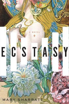 Ecstasy: A Novel - Mary Sharratt - cover