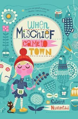 WHEN MISCHIEF CAME TO TOWN - KATRINA NANNESTAD - cover