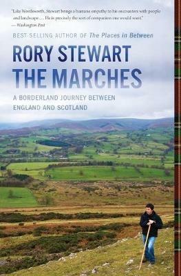 The Marches: A Borderland Journey Between England and Scotland - Rory Stewart - cover