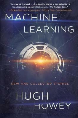 Machine Learning: New and Collected Stories - Hugh Howey - cover
