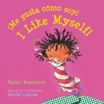I Like Myself!/¡Me Gusta Cómo Soy! Board Book: Bilingual English-Spanish - Karen Beaumont - cover