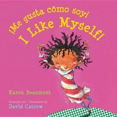 I Like Myself!/¡Me Gusta Cómo Soy! Board Book: Bilingual English-Spanish - Karen Beaumont - cover