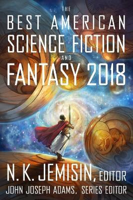 The Best American Science Fiction and Fantasy 2018 - John Joseph Adams - cover