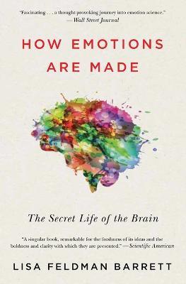 How Emotions Are Made: The Secret Life of the Brain - Lisa Feldman Barrett - cover