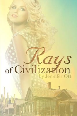 Rays of Civilization - Jennifer Ott - cover