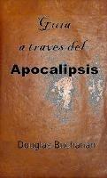 Guia a traves del Apocalipsis - Douglas Buchanan - cover