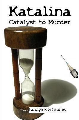 Katalina-Catalyst to Murder - Carolyn R Scheidies - cover