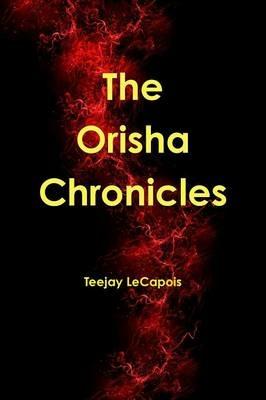 The Orisha Chronicles - Teejay LeCapois - cover