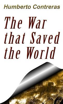 The War That Saved the World - Humberto Contreras - cover