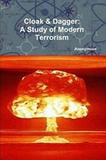Cloak & Dagger: A Study of Modern Terrorism
