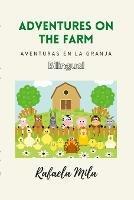 Adventures on the farm: Aventuras en la granja - Rafaela Mila - cover