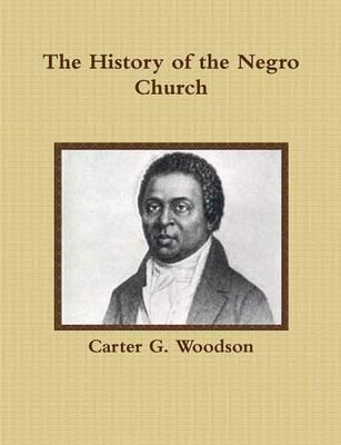 The History of the Negro Church - Carter G. Woodson - cover