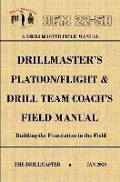Drillmaster's Platoon/Flight & Drill Team Coach's Field Manual