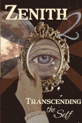 Zenith Issue 2: Transcending the Self - Zenith Literary Magazine - cover