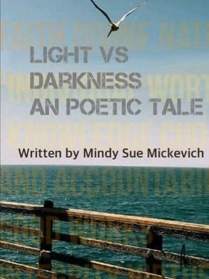 Light vs Darkness a Poetic Tale - Mindy Mickevich - cover