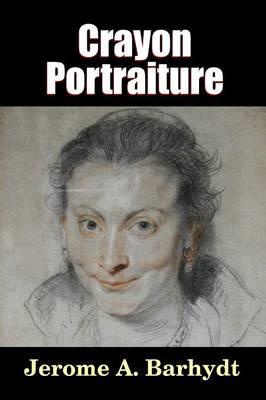 Crayon Portraiture - Jerome A Barhydt - cover