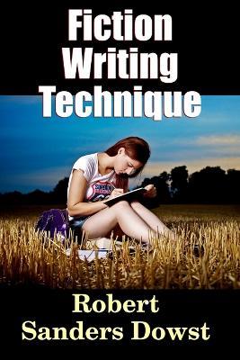 Fiction Writing Technique - Robert Saunders Dowst - cover