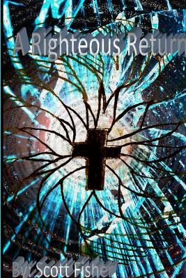 A Righteous Return - Scott Fisher - cover