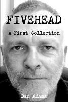 Fivehead: A First Collection - Dan Adams - cover