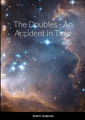 The Doubles - An Accident in Time - Scott C Anderson - cover