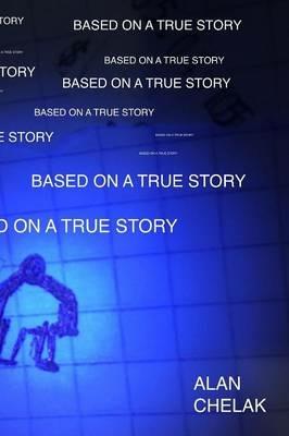 Based on a True Story - Alan Chelak - cover