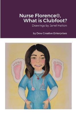 Nurse Florence(R), What is Clubfoot? - Michael Dow - cover