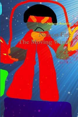 Nelson Fire: the Moving Winds - Nelson Amador - cover