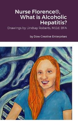 Nurse Florence(R), What is Alcoholic Hepatitis? - Michael Dow - cover