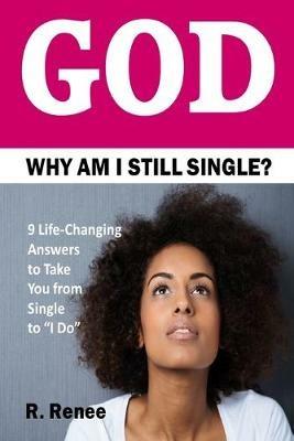 God Why am I Still Single? - R. Renee - cover