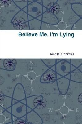 Believe Me, I'm Lying - Jose M. Gonzalez - cover