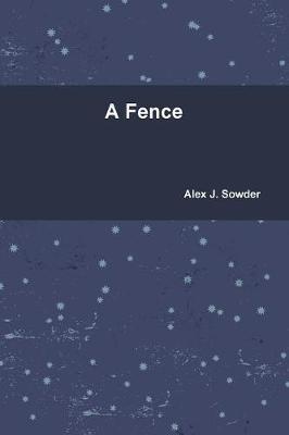 A Fence - Alex J. Sowder - cover