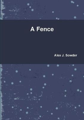 A Fence - Alex J. Sowder - cover