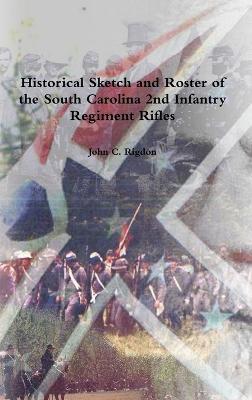 Historical Sketch and Roster of the South Carolina 2nd Infantry Regiment Rifles - John C Rigdon - cover
