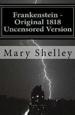 Frankenstein - Original 1818 Uncensored Version