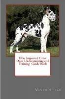 New Improved Great Dane Understanding and Training Guide Book