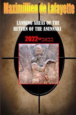 Landing Areas of the Return of the Anunnaki - Maximillien De Lafayette - cover