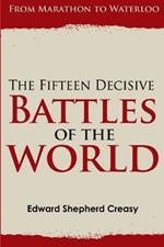 The Fifteen Decisive Battles of the World: from Marathon to Waterloo